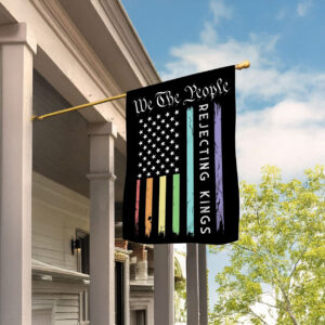 Rejecting Kings Since 1776 Garden Flag, We The People Reject Kings Flag
