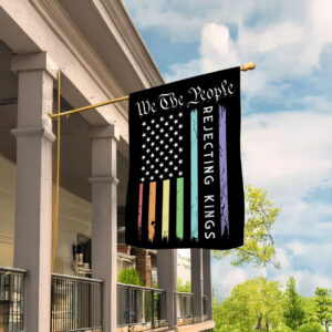 Rejecting Kings Since 1776 Garden Flag, We The People Reject Kings Flag