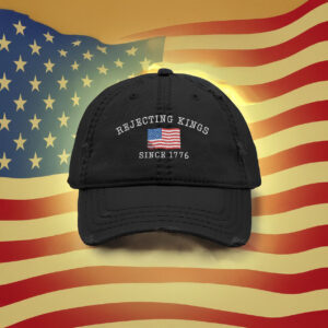 Rejecting Kings Since 1776 Hat USA Flag Embroidered Distressed Dad Cap