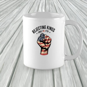 Rejecting Kings Since 1776 Mug - Patriotic USA Fist Coffee Cup