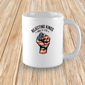 Rejecting Kings Since 1776 Mug - Patriotic USA Fist Coffee Cup