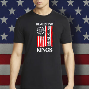 Rejecting Kings Since 1776, No Kings In America Shirt