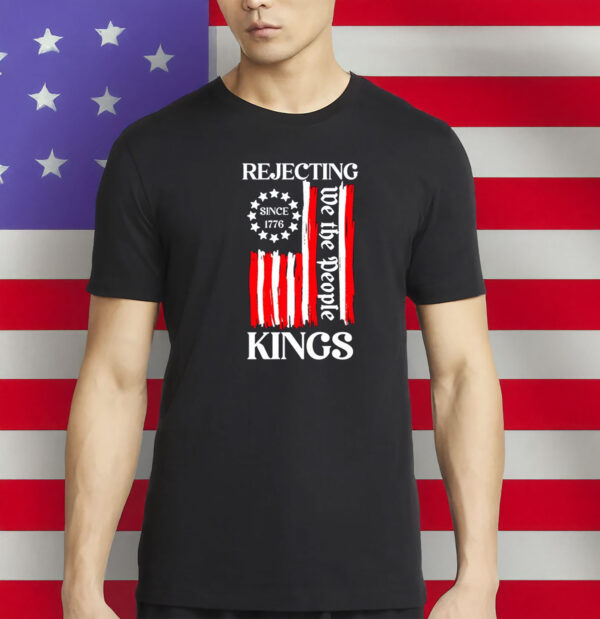 Rejecting Kings Since 1776, No Kings In America Shirt