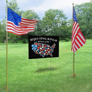 Rejecting Kings-Since 1776, No Kings In America Yard Sign