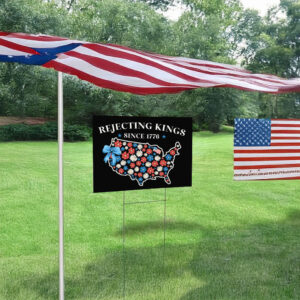 Rejecting Kings-Since 1776, No Kings In America Yard Sign