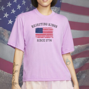 Rejecting Kings Since 1776, No Kings Shirt