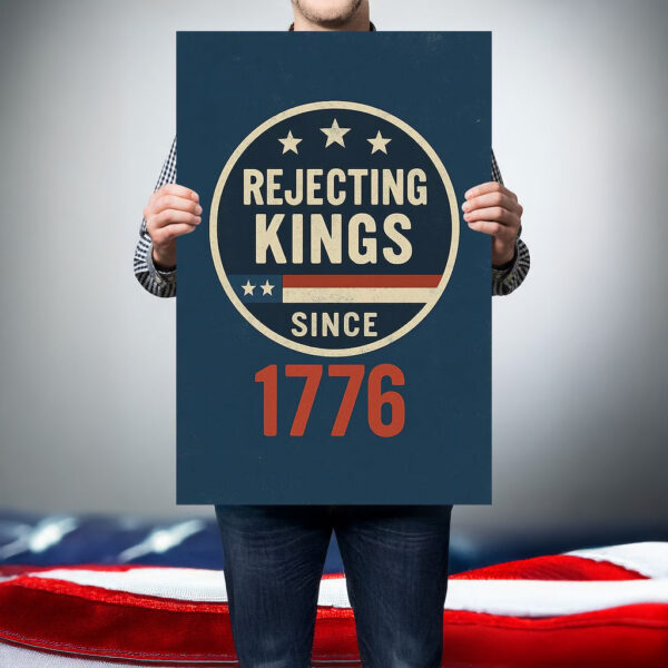 Rejecting Kings Since 1776 Poster