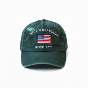 Rejecting Kings Since 1776 Protest Embroidered Hat