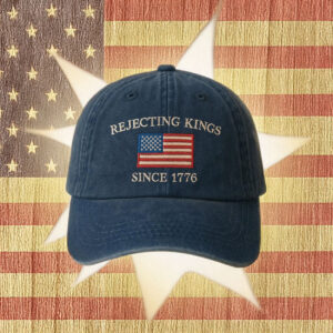 Rejecting Kings Since 1776 Protest Embroidered Hat, Anti Authoritarianism 2025 Hat