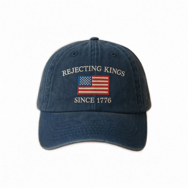 Rejecting Kings Since 1776 Protest Embroidered Hat, Anti Authoritarianism 2025 Hat