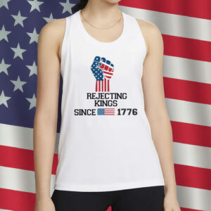 Rejecting Kings Since 1776 Protest-Pro Democracy Shirt