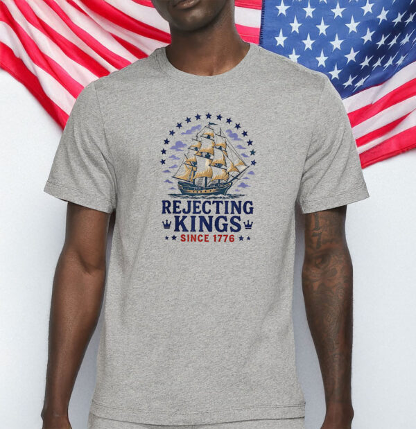 Rejecting Kings Since 1776 Protest Shirt, 4th July America Shirt, Anti Trump Shirt