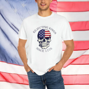 Rejecting Kings Since 1776 Protest Shirt, Funny Skeleton Shirt
