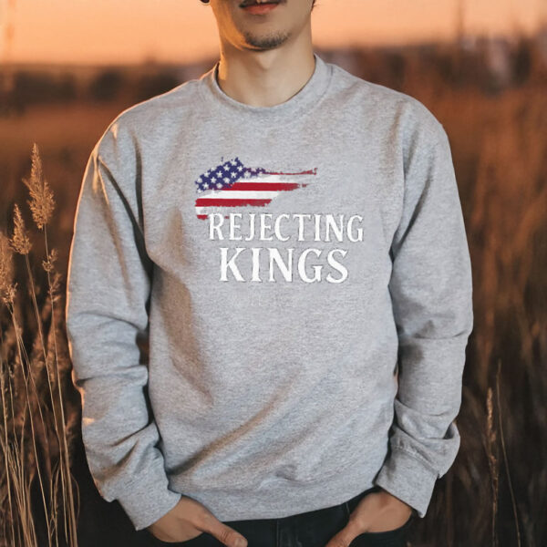 Rejecting Kings Since 1776 Protest Shirt, Political Tee, Anti Authoritarianism Shirt