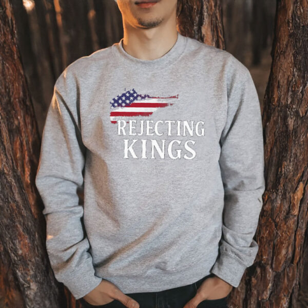 Rejecting Kings Since 1776 Protest Shirt, Political Tee, Anti Authoritarianism Shirt