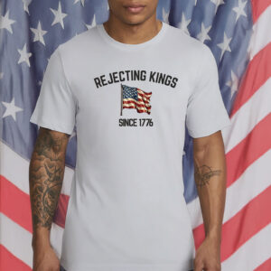 Rejecting Kings Since 1776 Protest Shirt, Pro Democracy 2025 Shirt