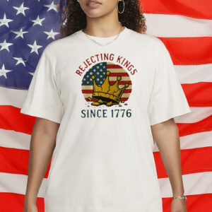 Rejecting Kings Since 1776 Protest Shirt, Pro Democracy Shirt, No Kings Shirt