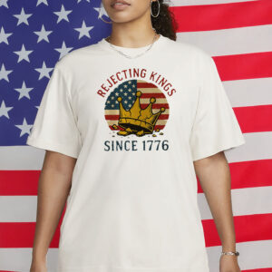 Rejecting Kings Since 1776 Protest Shirt, Pro Democracy Shirt, No Kings Shirt