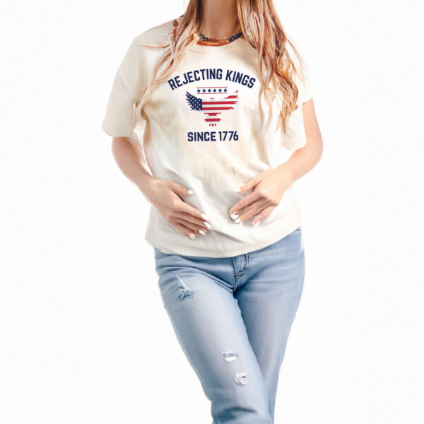 Rejecting Kings Since 1776 Protest Shirt