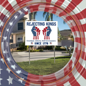 Rejecting Kings Since 1776 Protest Yard Sign, Freedom, Liberty, Self Governance, Anti Trump Yard Sign