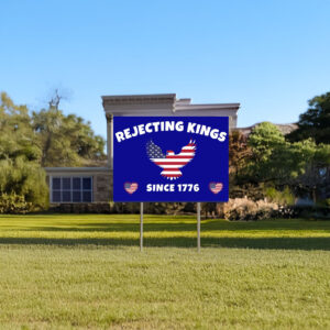 Rejecting Kings Since 1776 Protest Yard Sign, Liberty Bell Sign, Political Yard Sign