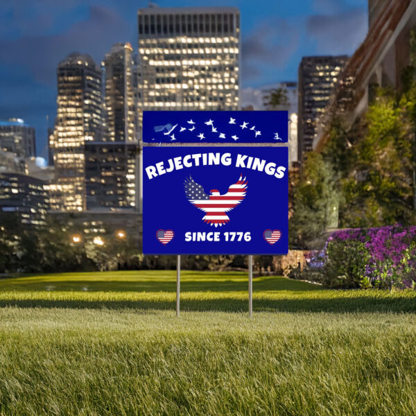 Rejecting Kings Since 1776 Protest Yard Sign, Liberty Bell Sign, Political Yard Sign