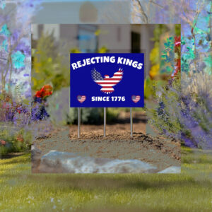 Rejecting Kings Since 1776 Protest Yard Sign, Political 2025 Yard Sign