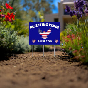 Rejecting Kings Since 1776 Protest Yard Sign, Political 2025 Yard Sign
