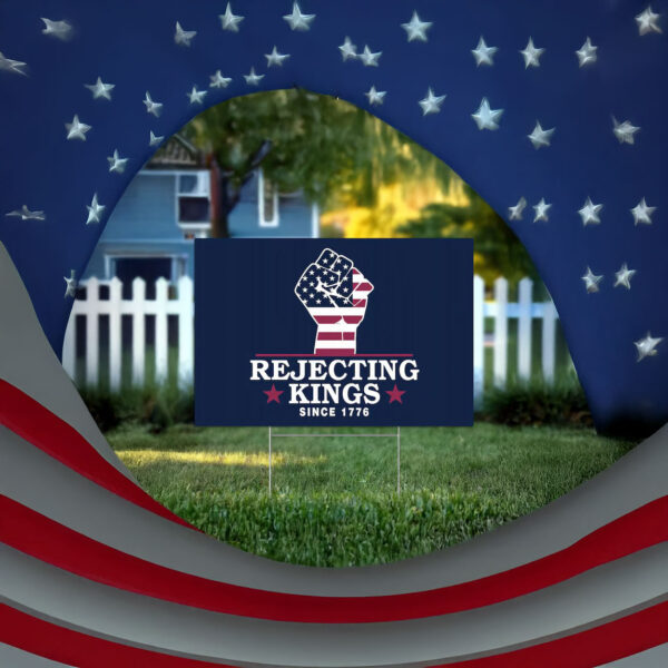 Rejecting Kings Since 1776 Protest Yard Sign, Pro Democracy, Political Yard Sign