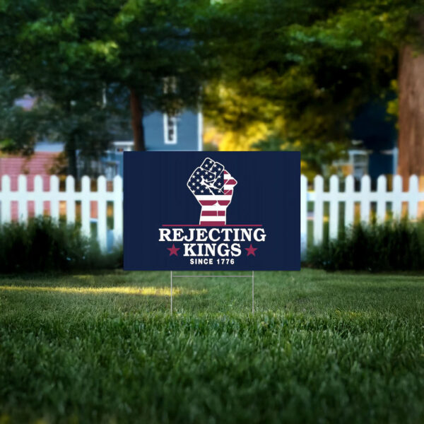 Rejecting Kings Since 1776 Protest Yard Sign, Pro Democracy, Political Yard Sign