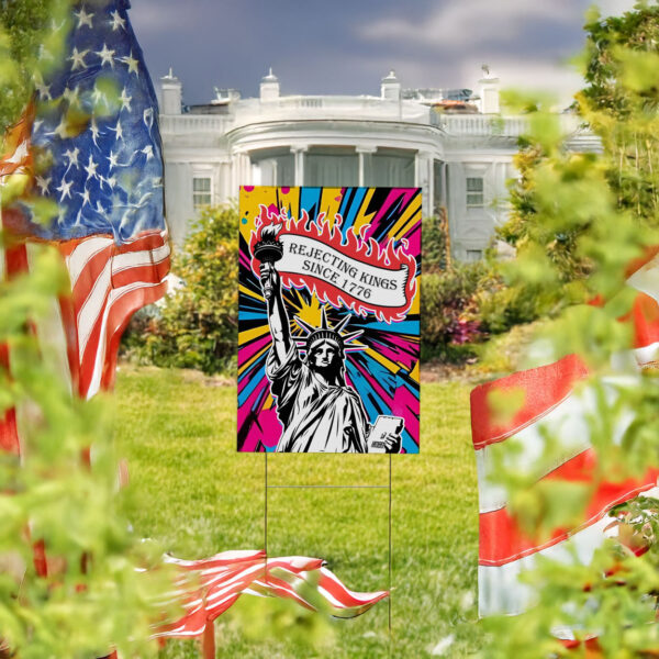 Rejecting Kings Since 1776 Protest Yard Sign, Pro Democracy Yard Sign