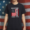 Rejecting Kings Since 1776 Shirt, 4th Of July America Flag Shirt,Pro Democracy Shirt, USA Flag Shirt