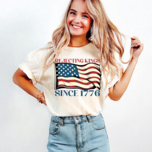 Rejecting Kings Since 1776 Shirt, 4th Of July America Flag Shirt