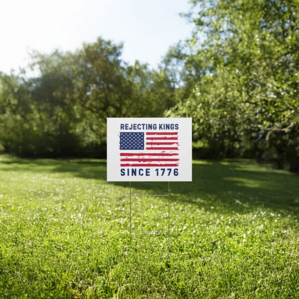 Rejecting Kings Since 1776 Yard Sign