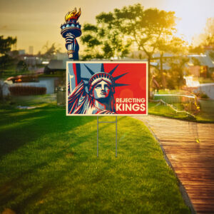 Rejecting Kings Since 1776 Yard Sign, Anti Trump Sign, Anti MAGA, Pro Democracy Yard Sign