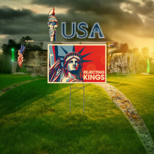 Rejecting Kings Since 1776 Yard Sign, Anti Trump Sign, Anti MAGA, Pro Democracy Yard Sign