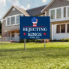 Rejecting Kings Since 1776 Yard Sign, Pro Democracy Lawn Sign,Anti Authoritarian Protest Sign