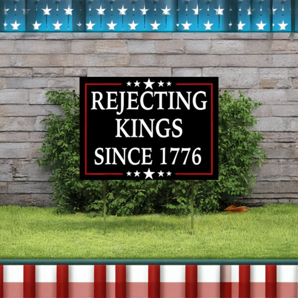 Rejecting Kings Since 1776 Yard Signs, Protest 2025 Yard Sign