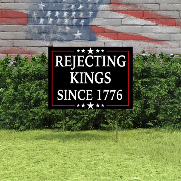 Rejecting Kings Since 1776 Yard Signs, Protest 2025 Yard Sign