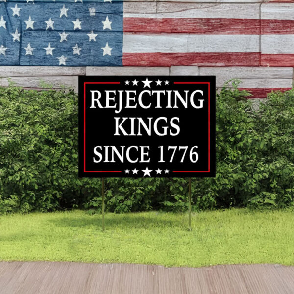 Rejecting Kings Since 1776 Yard Signs, Protest 2025 Yard Sign