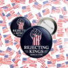 Rejecting Kings since 1776 Pinback Button