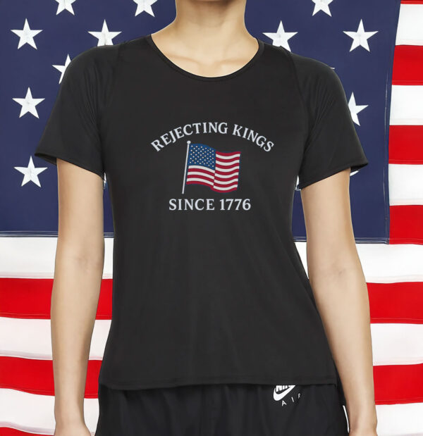 Resist Shirt, Rejecting Kings Since 1776 Protest Shirt
