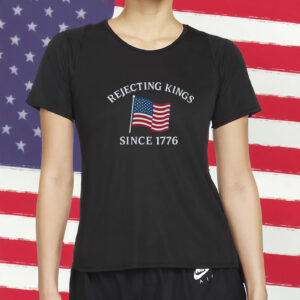 Resist Shirt, Rejecting Kings Since 1776 Protest Shirt