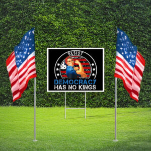 Resist – Democracy Has No Kings Yard Sign