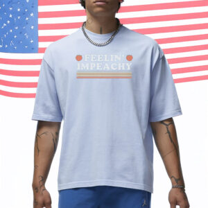 Retro Protest Shirt for Progressives, Feelin’ Impeachy T-Shirt