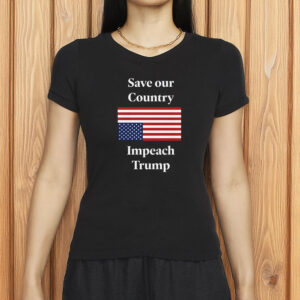Save Our Country Impeach Trump T-Shirt