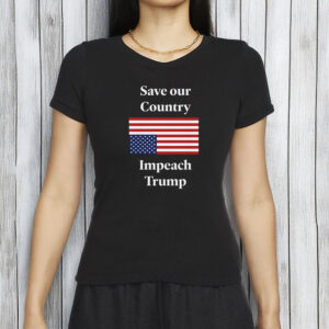 Save Our Country Impeach Trump T-Shirt