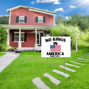 Since 1776 Patriotic Statement, No Kings in America Yard Sign