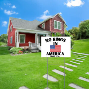 Since 1776 Patriotic Statement, No Kings in America Yard Sign