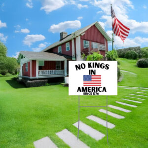 Since 1776 Patriotic Statement, No Kings in America Yard Sign